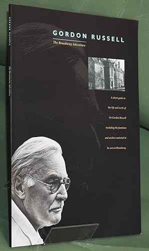 Gordon Russell; The Broadway Adventure. A short guide to the life and work of Sir Gordon Russell ...