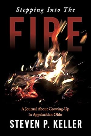 Seller image for Stepping Into The Fire: A Journal About Growing-Up in Appalachian Ohio for sale by Redux Books
