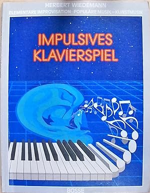 Impulsives Klavierspiel - Elementare Improvisation - Populäre Musik - Kunstmusik