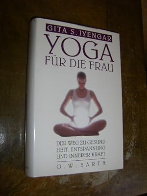 Bild des Verkufers fr Yoga fr die Frau. Der Weg zur Gesundheit, Entspannung und innerer Kraft zum Verkauf von Versandantiquariat Rainer Kocherscheidt