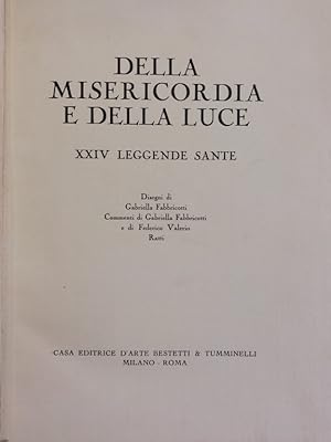 Della Misericordia e Della Luce. XXIV Leggende sante. Disegni di Gabriella Fabbricotti, commenti ...