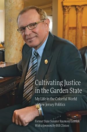 Imagen del vendedor de Cultivating Justice in the Garden State : My Life in the Colorful World of New Jersey Politics a la venta por GreatBookPrices