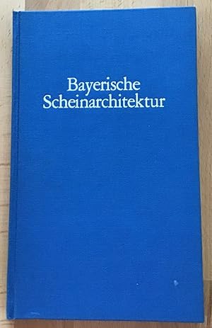 Bild des Verkufers fr Bayerische Scheinarchitektur. Gedanken und Bilder zu "Als-Ob-Gebautem". zum Verkauf von Antiquariat Peda