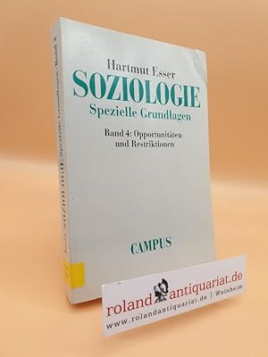Seller image for Esser, Hartmut: Soziologie Teil: Bd. 4., Opportunitten und Restriktionen for sale by Roland Antiquariat UG haftungsbeschrnkt