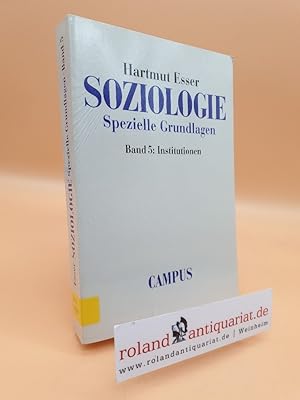 Seller image for Esser, Hartmut: Soziologie Teil: Bd. 5., Institutionen for sale by Roland Antiquariat UG haftungsbeschrnkt