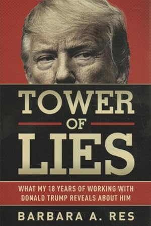 Seller image for Tower of Lies : What My Eighteen Years of Working With Donald Trump Reveals About Him for sale by GreatBookPrices