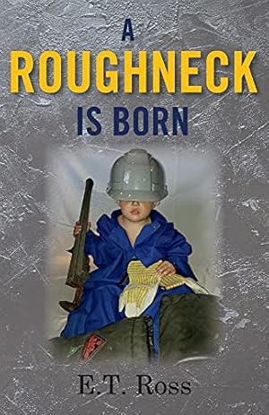 Bild des Verkufers fr A Roughneck is Born zum Verkauf von Redux Books
