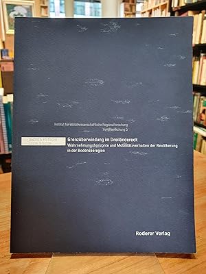 Grenzüberwindung im Dreiländereck - Wahrnehmungshorizonte und Mobilitätsverhalten der Bevölkerung...