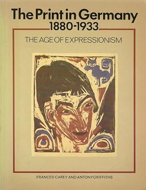 Bild des Verkufers fr The Print in Germany, 1880-1933: The Age of Expressionism: Prints from the Department of Prints and Drawings in the British Museum zum Verkauf von LEFT COAST BOOKS