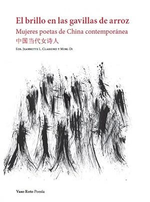 Image du vendeur pour El brillo en las gavillas de arroz Mujeres poetas de China contempornea mis en vente par Imosver