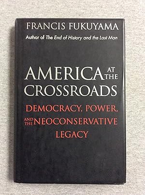 Seller image for America At The Crossroads: Democracy, Power, And The Neoconservative Legacy for sale by Book Nook