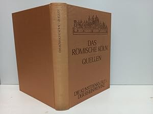 Die Kunstdenkmäler der Stadt Köln. Sechster Band, I und II. Abteilung. Quellen. [und] Das Römisch...