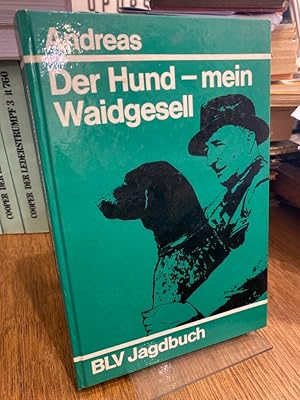 Der Hund, mein Waidgesell. Studien am Hund, Erinnerungen an Hunde, Jagden und Jäger.