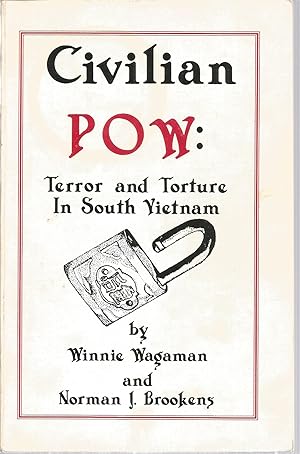 Civilian POW: Terror and Torture In South Vietnam