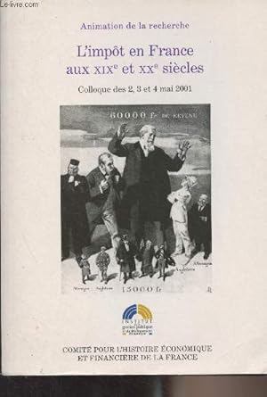 Bild des Verkufers fr L'impt en France aux XIXe et XXe sicles - Colloque des 2, 3 et 4 mai 2001 sous la direction scientifique de Maurice Lvy-Leboyer, Michel Lescure et Alain Plessis - "Ministre de l'conomie, des finances et de l'industrie" zum Verkauf von Le-Livre