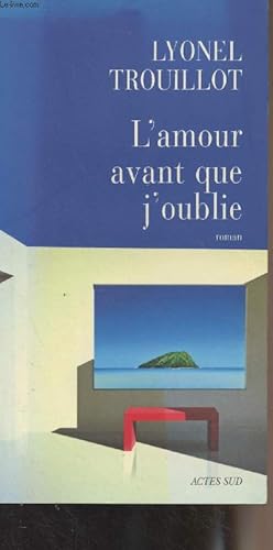 Seller image for L'amour avant que j'oublie for sale by Le-Livre