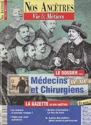 Image du vendeur pour Nos anctres, vie & mtiers n18 Mars, Avril 2006 - Le dossier : Mdecins et chirurgiens XVe-XIXe sicles - Professionnels et occasionnels de la sant - La femme-qui-aide - Soigner sous l'Ancien Rgime - Mort noire sur l'Europe - Mdecins et mdecine au mis en vente par Le-Livre