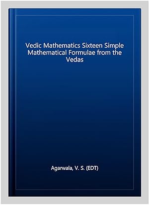 Immagine del venditore per Vedic Mathematics Sixteen Simple Mathematical Formulae from the Vedas venduto da GreatBookPrices