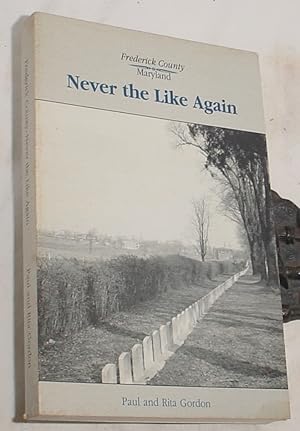 Seller image for Frederick County, Maryland - Never the Like Again for sale by R Bryan Old Books