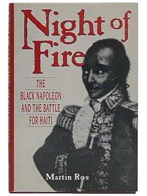 Seller image for Night of Fire: The Black Napoleon and the Battle for Haiti for sale by Yesterday's Muse, ABAA, ILAB, IOBA