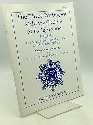 THE THREE PORTUGUESE MILITARY ORDERS OF KNIGHTHOOD 1789-1910 (The Order of Christ, the Order of A...