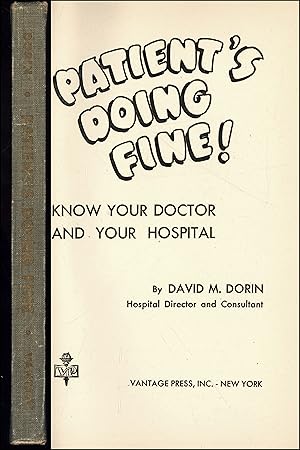 PATIENT'S DOING FINE! Know Your Doctor and Your Hospital [Signed presentation copy]