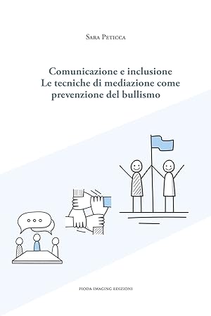 Seller image for Comunicazione e inclusione. Le tecniche di mediazione come prevenzione del bullismo for sale by Libro Co. Italia Srl