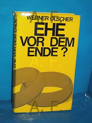 Seller image for Ehe vor dem Ende? / MIT WIDMUNG von Werner Olscher for sale by Antiquarische Fundgrube e.U.
