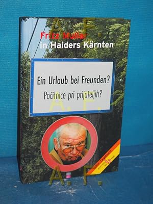 Imagen del vendedor de Ein Urlaub bei Freunden? : in Haiders Krnten / MIT WIDMUNG von Fritz Muliar a la venta por Antiquarische Fundgrube e.U.