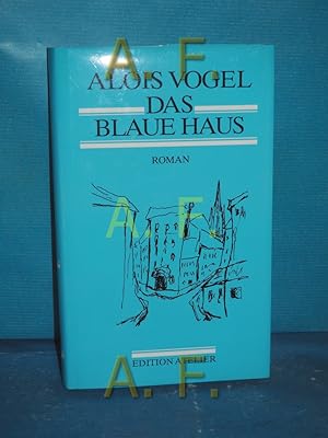 Seller image for Das blaue Haus : Roman / MIT WIDMUNG von Alois Vogel for sale by Antiquarische Fundgrube e.U.