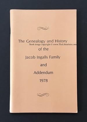 The Genealogy and History of the Jacob Ingalls Family: Giving the Descendants of Jacob Ingalls, W...