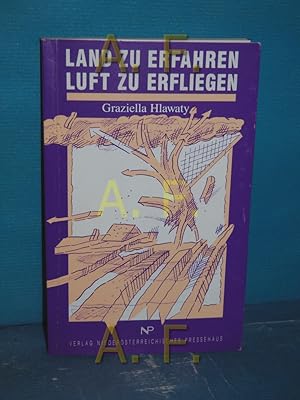 Bild des Verkufers fr Land zu erfahren, Luft zu erfliegen / MIT WIDMUNG von Graziella Hlawaty zum Verkauf von Antiquarische Fundgrube e.U.