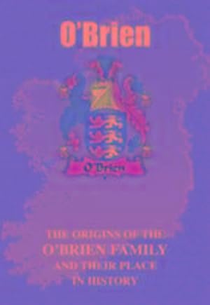 Seller image for O'Brien : The Origins of the O'Brien Family and Their Place in History for sale by Smartbuy