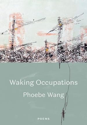 Imagen del vendedor de Waking Occupations: Poems by Wang, Phoebe [Paperback ] a la venta por booksXpress