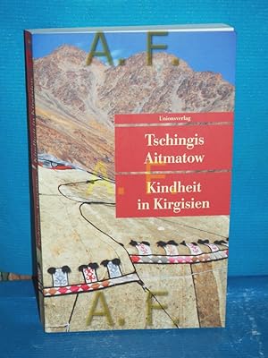 Bild des Verkufers fr Kindheit in Kirgisien. Tschingis Aitmatow. Hrsg. und aus dem Russ. bers. von Friedrich Hitzer / Unionsverlag Taschenbuch , 480 zum Verkauf von Antiquarische Fundgrube e.U.