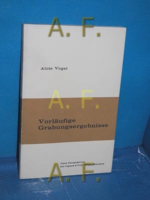 Bild des Verkufers fr Vorlufige Grabungsergebnisse : 3 Texte. / MIT WIDMUNG von Alois Vogel // a Schne Literatur Neue Perspektiven zum Verkauf von Antiquarische Fundgrube e.U.