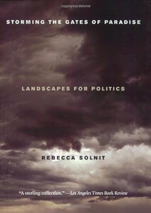 Seller image for Storming the Gates of Paradise: Landscapes for Politics by Solnit, Rebecca [Paperback ] for sale by booksXpress