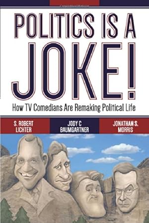 Imagen del vendedor de Politics Is a Joke!: How TV Comedians Are Remaking Political Life by Lichter, S. Robert, Baumgartner, Jody C, Morris, Jonathan S. [Paperback ] a la venta por booksXpress