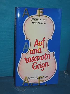 Seller image for Auf ana rosarotn Geign / MIT WIDMUNG von Herbann Buchner for sale by Antiquarische Fundgrube e.U.