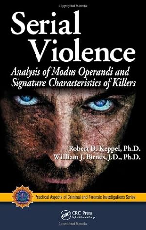 Seller image for Serial Violence: Analysis of Modus Operandi and Signature Characteristics of Killers (Practical Aspects of Criminal and Forensic Investigations) by Keppel, Robert D., Birnes, William J. [Hardcover ] for sale by booksXpress