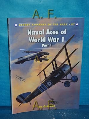 Bild des Verkufers fr Naval Aces of World War 1 Part I (Aircraft of the Aces, Band 97) zum Verkauf von Antiquarische Fundgrube e.U.