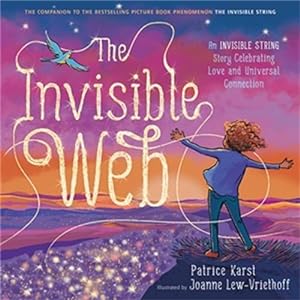 Seller image for The Invisible Web: An Invisible String Story Celebrating Love and Universal Connection (The Invisible String) by Karst, Patrice [Paperback ] for sale by booksXpress