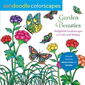 Seller image for Zendoodle Colorscapes: Garden Beauties: Delightful Gardenscapes to Color and Display by Corley, Nikolett, Miller, Tish [Paperback ] for sale by booksXpress