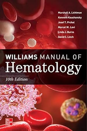 Seller image for Williams Manual of Hematology, Tenth Edition by Lichtman, Marshall, Kaushansky, Kenneth, Prchal, Josef, Levi, Marcel, Burns, Linda, Linch, David C. [Paperback ] for sale by booksXpress