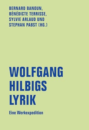 Wolfgang Hilbigs Lyrik. Eine Werksexpedition.