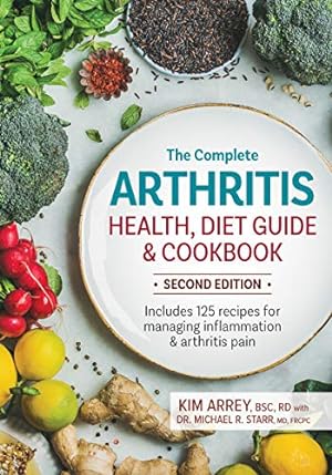 Seller image for The Complete Arthritis Health, Diet Guide and Cookbook: Includes 125 Recipes for Managing Inflammation and Arthritis Pain by Arrey BSc RD, Kim, Starr MD FRCPC, Michael [Paperback ] for sale by booksXpress