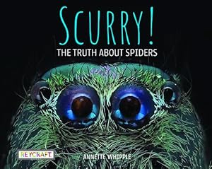 Immagine del venditore per Scurry! the Truth about Spiders by Whipple, Annette [Paperback ] venduto da booksXpress