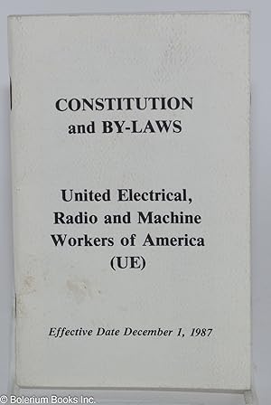 Imagen del vendedor de Constitution and By-Laws, United Electrical, Radio and Machine Workers of America (UE). Effective Date December 1, 1987 a la venta por Bolerium Books Inc.