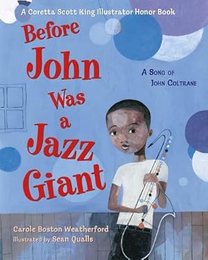 Seller image for Before John Was a Jazz Giant: A Song of John Coltrane by Weatherford, Carole Boston [Paperback ] for sale by booksXpress