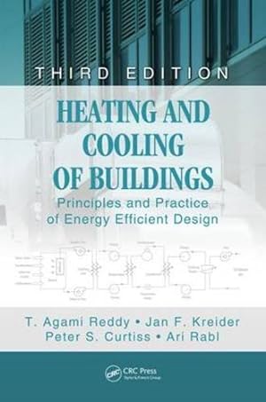 Seller image for Heating and Cooling of Buildings: Principles and Practice of Energy Efficient Design, Third Edition (Mechanical and Aerospace Engineering Series) by Reddy, T. Agami, Curtiss, Peter S., Kreider, Jan F., Rabl, Ari [Hardcover ] for sale by booksXpress